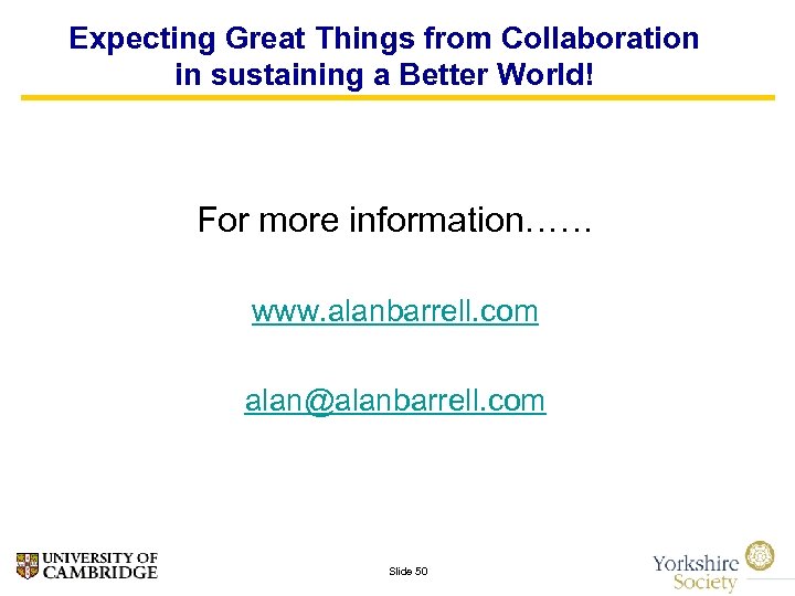 Expecting Great Things from Collaboration in sustaining a Better World! For more information…… www.
