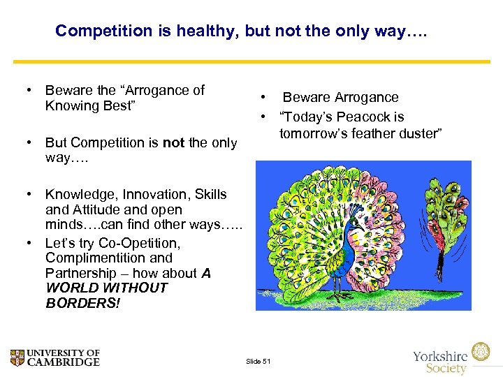Competition is healthy, but not the only way…. • Beware the “Arrogance of Knowing