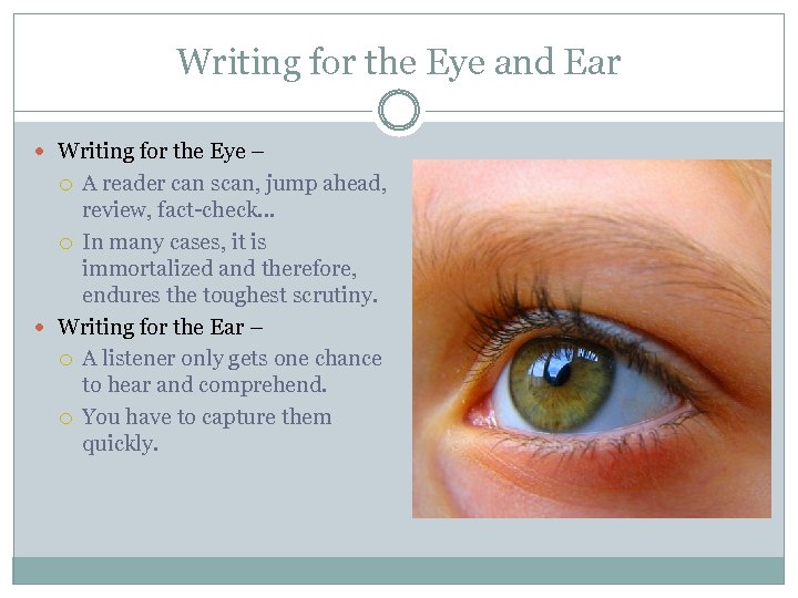 Writing for the Eye and Ear Writing for the Eye – A reader can