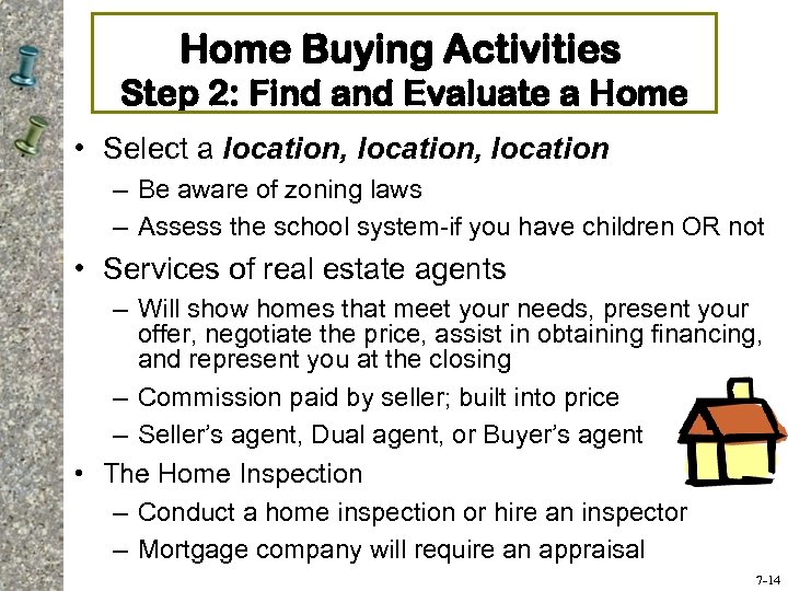 Home Buying Activities Step 2: Find and Evaluate a Home • Select a location,