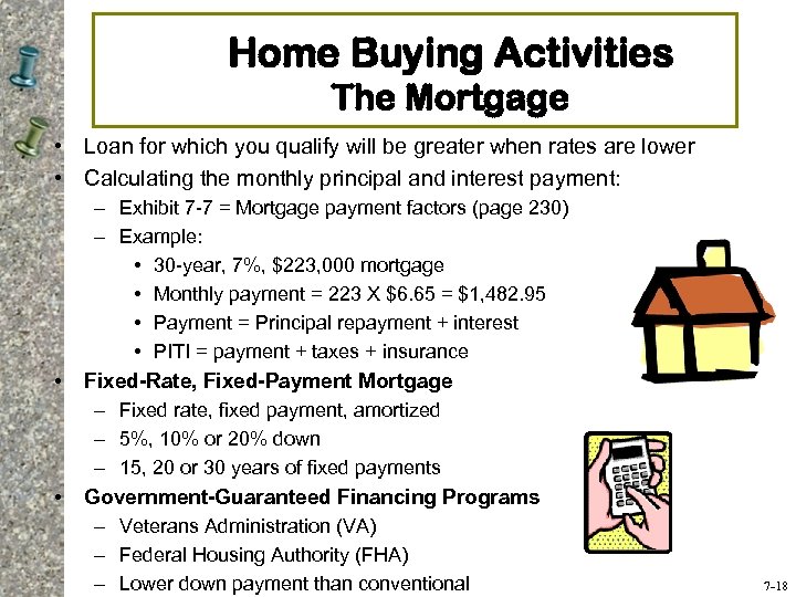 Home Buying Activities The Mortgage • Loan for which you qualify will be greater
