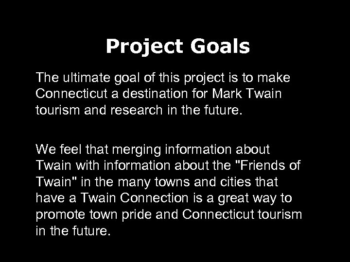 Project Goals The ultimate goal of this project is to make Connecticut a destination