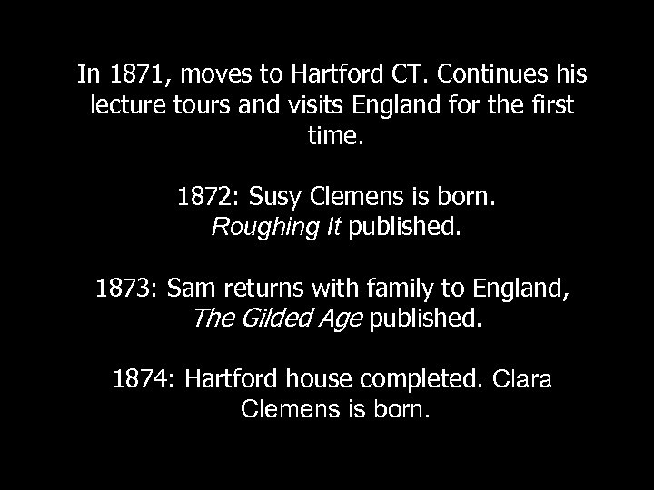 In 1871, moves to Hartford CT. Continues his lecture tours and visits England for