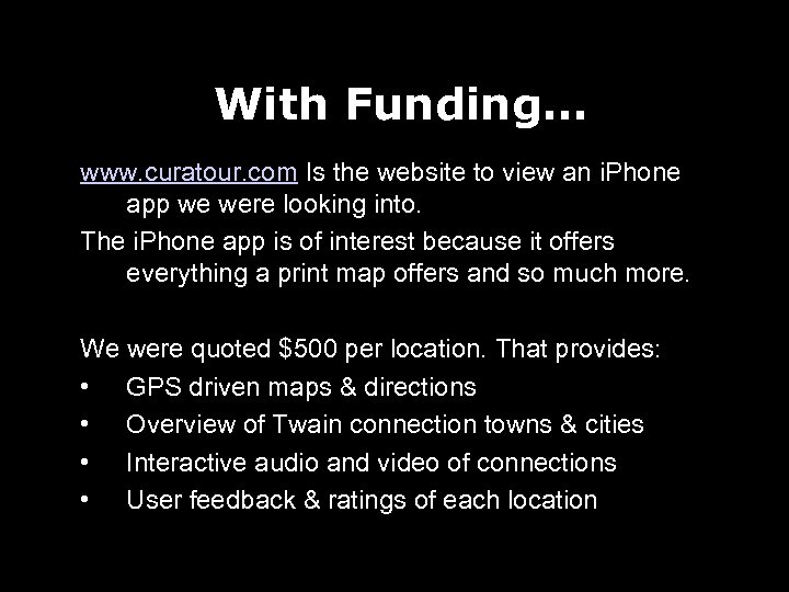 With Funding… www. curatour. com Is the website to view an i. Phone app