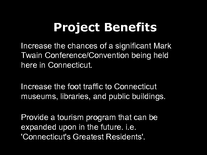 Project Benefits Increase the chances of a significant Mark Twain Conference/Convention being held here