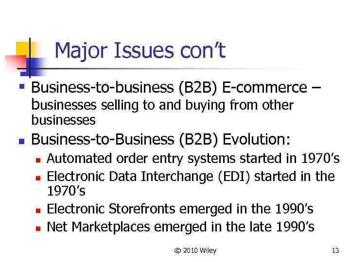 Major Issues con’t § Business-to-business (B 2 B) E-commerce – businesses selling to and