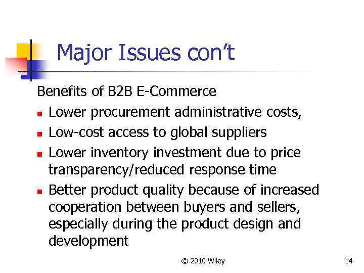 Major Issues con’t Benefits of B 2 B E-Commerce n Lower procurement administrative costs,