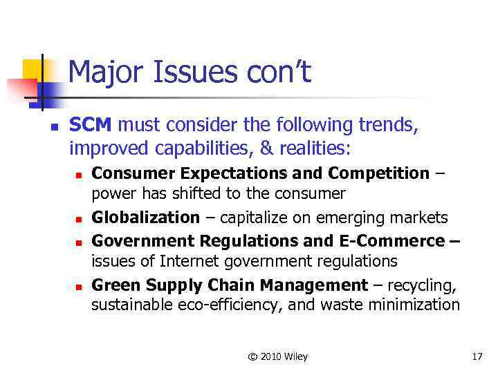 Major Issues con’t n SCM must consider the following trends, improved capabilities, & realities: