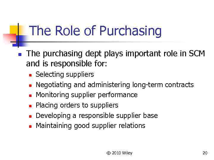 The Role of Purchasing n The purchasing dept plays important role in SCM and
