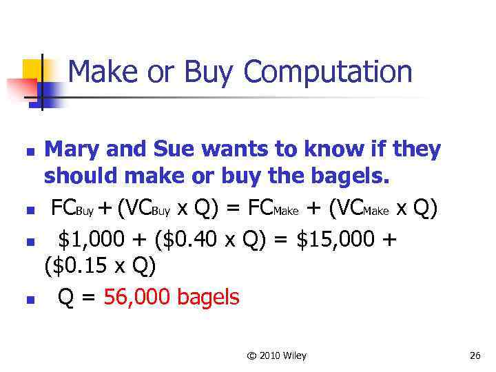 Make or Buy Computation n n Mary and Sue wants to know if they
