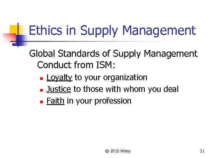 Ethics in Supply Management Global Standards of Supply Management Conduct from ISM: n n