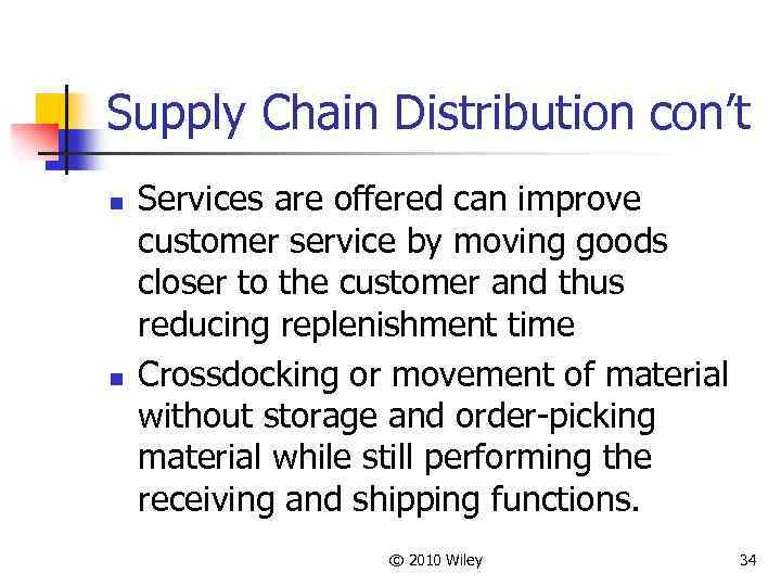 Supply Chain Distribution con’t n n Services are offered can improve customer service by