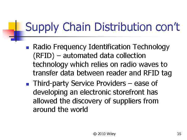 Supply Chain Distribution con’t n n Radio Frequency Identification Technology (RFID) – automated data