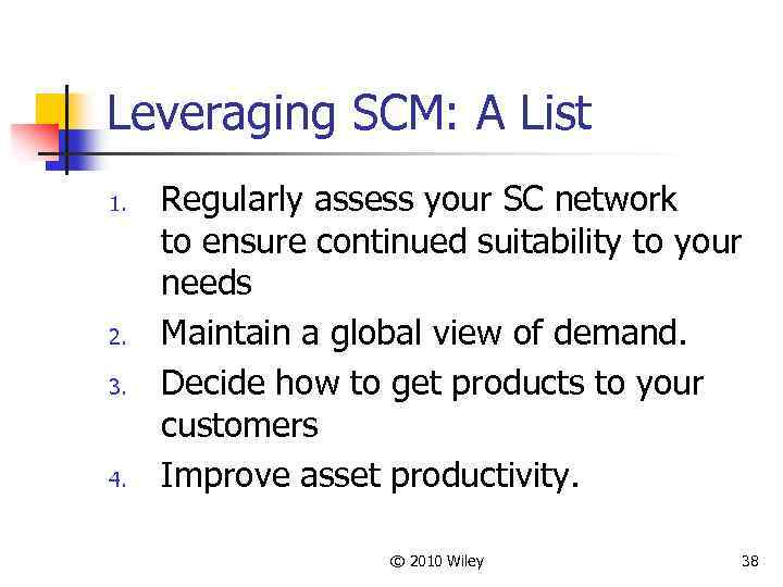 Leveraging SCM: A List 1. 2. 3. 4. Regularly assess your SC network to