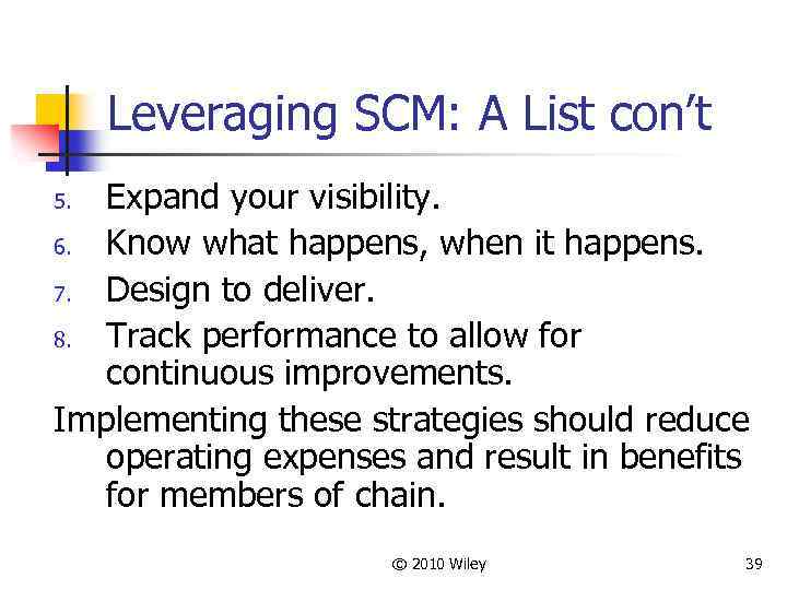 Leveraging SCM: A List con’t Expand your visibility. 6. Know what happens, when it