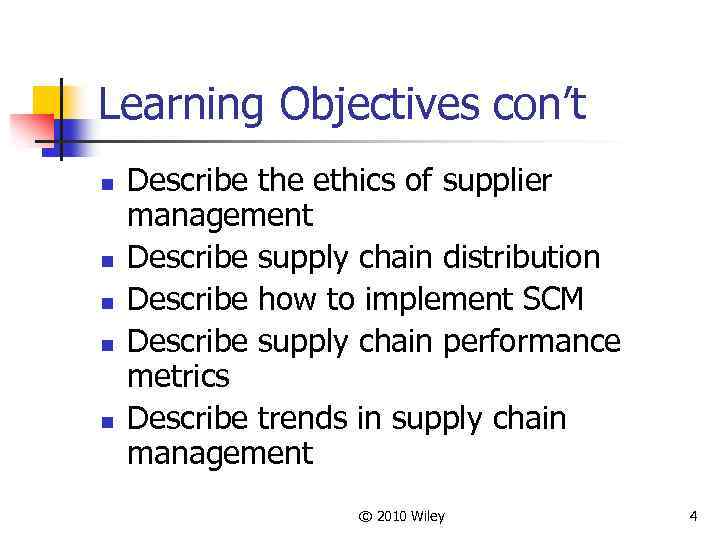 Learning Objectives con’t n n n Describe the ethics of supplier management Describe supply