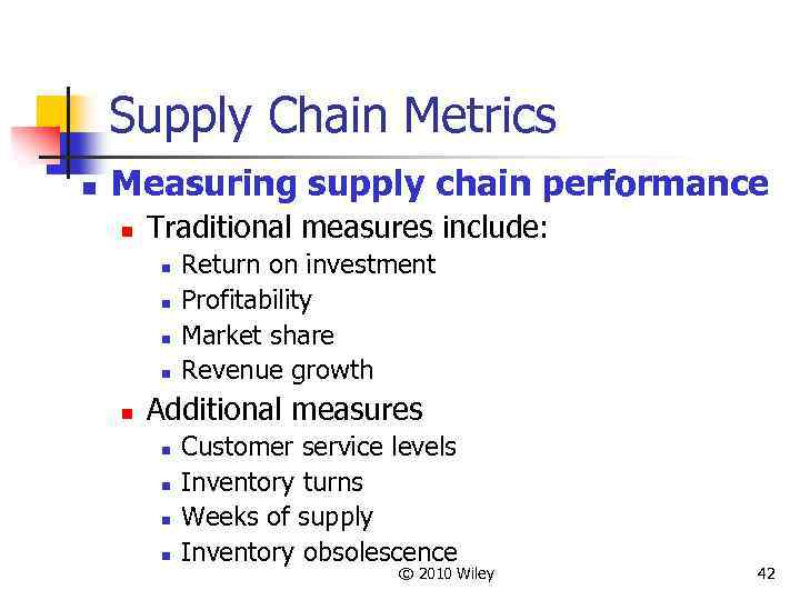 Supply Chain Metrics n Measuring supply chain performance n Traditional measures include: n n