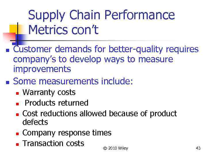 Supply Chain Performance Metrics con’t n n Customer demands for better-quality requires company’s to