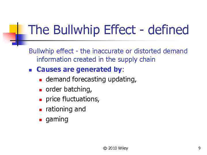 The Bullwhip Effect - defined Bullwhip effect - the inaccurate or distorted demand information