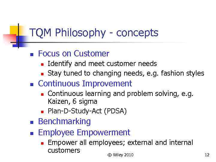 TQM Philosophy - concepts n Focus on Customer n n n Continuous Improvement n