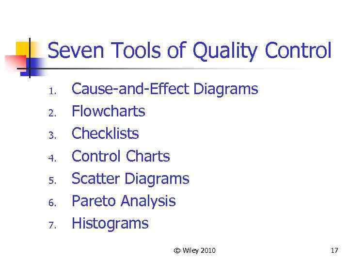 Seven Tools of Quality Control 1. 2. 3. 4. 5. 6. 7. Cause-and-Effect Diagrams