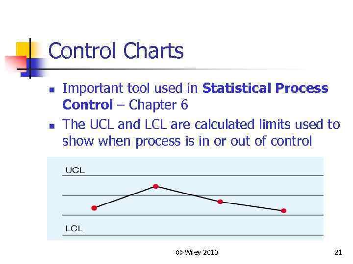 Control Charts n n Important tool used in Statistical Process Control – Chapter 6