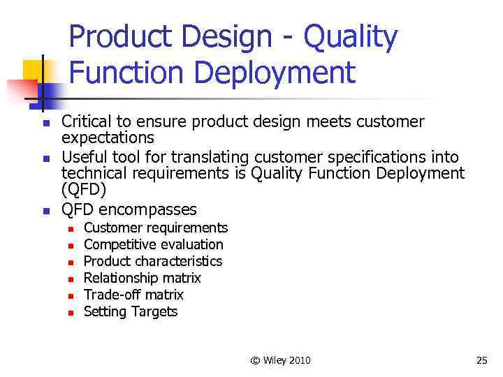 Product Design - Quality Function Deployment n n n Critical to ensure product design