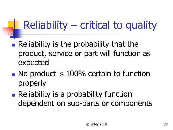 Reliability – critical to quality n n n Reliability is the probability that the