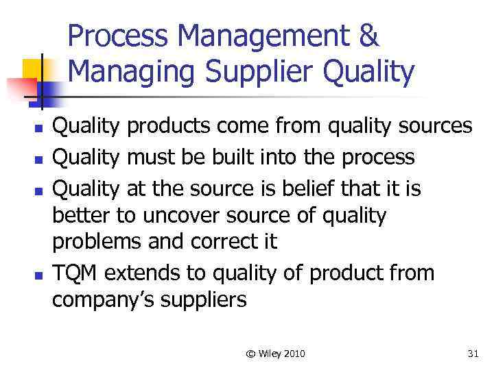 Process Management & Managing Supplier Quality n n Quality products come from quality sources