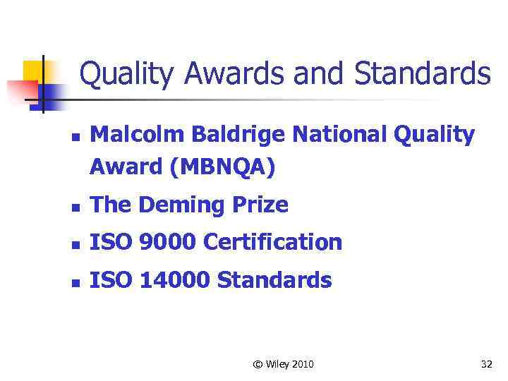 Quality Awards and Standards n Malcolm Baldrige National Quality Award (MBNQA) n The Deming