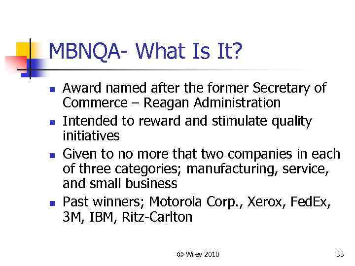 MBNQA- What Is It? n n Award named after the former Secretary of Commerce