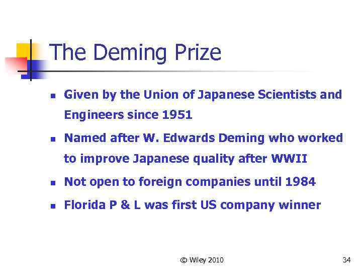 The Deming Prize n Given by the Union of Japanese Scientists and Engineers since