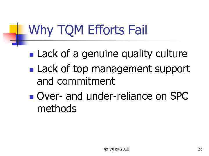 Why TQM Efforts Fail Lack of a genuine quality culture n Lack of top