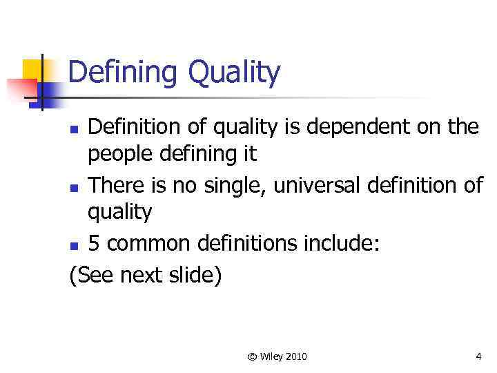 Defining Quality Definition of quality is dependent on the people defining it n There