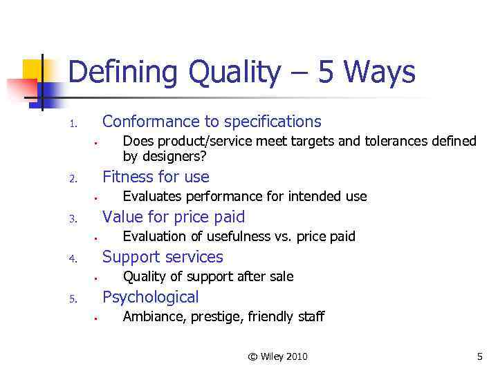 Defining Quality – 5 Ways Conformance to specifications 1. § Does product/service meet targets