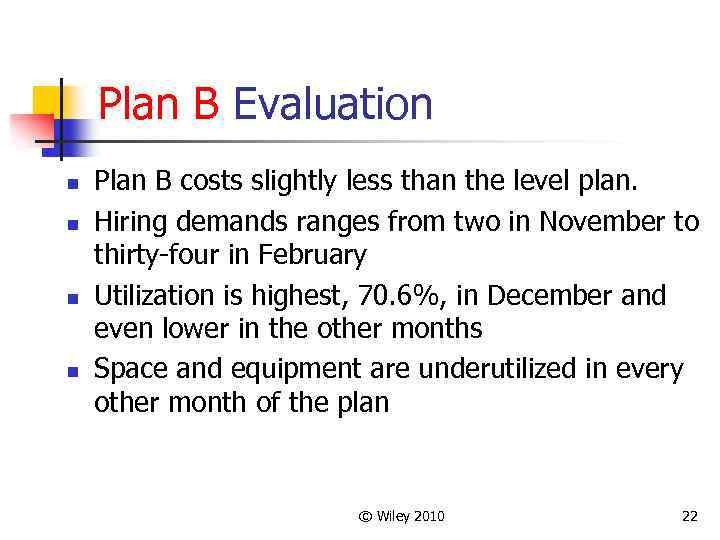 Plan B Evaluation n n Plan B costs slightly less than the level plan.