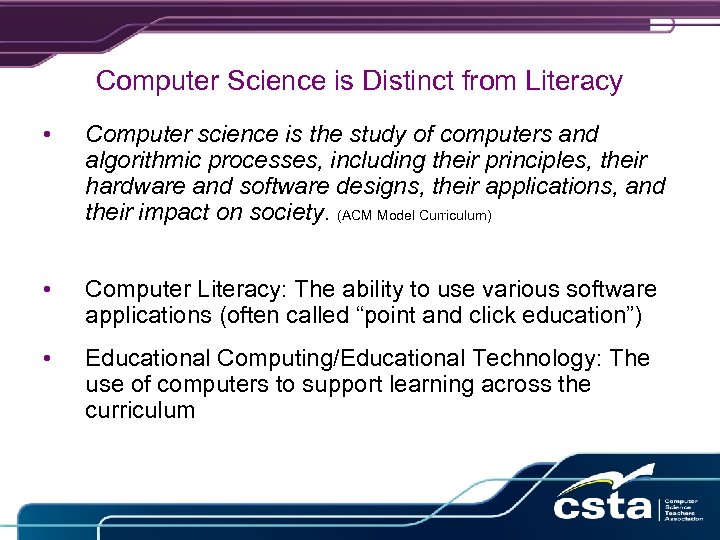 Computer Science is Distinct from Literacy • Computer science is the study of computers