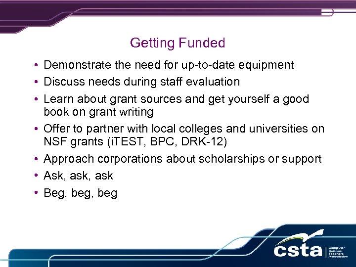 Getting Funded • Demonstrate the need for up-to-date equipment • Discuss needs during staff