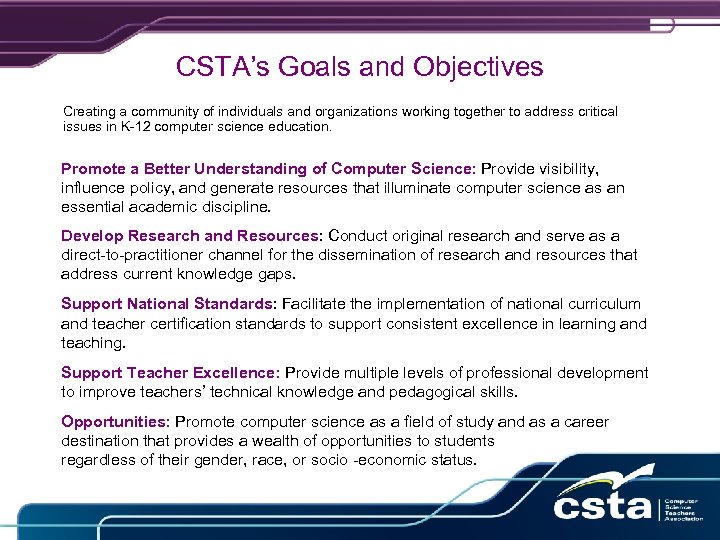 CSTA’s Goals and Objectives Creating a community of individuals and organizations working together to