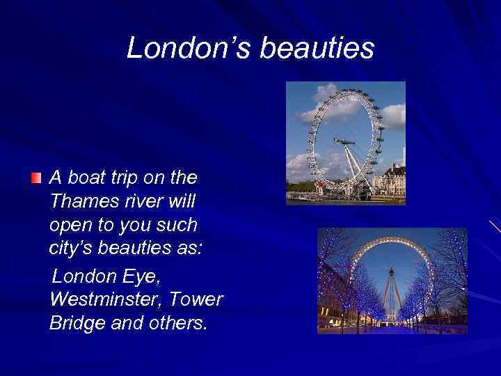 London’s beauties A boat trip on the Thames river will open to you such