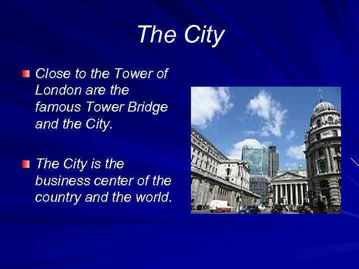 The City Close to the Tower of London are the famous Tower Bridge and