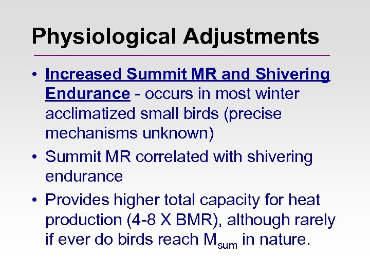 Physiological Adjustments • Increased Summit MR and Shivering Endurance - occurs in most winter