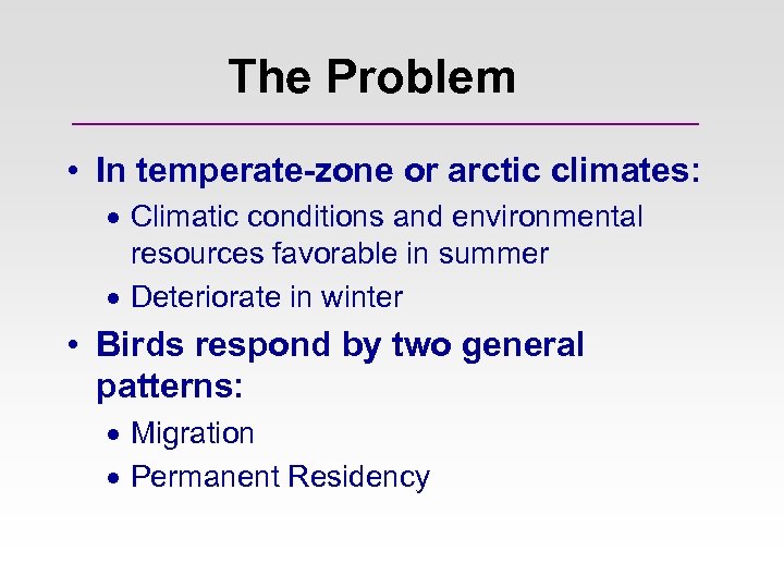 The Problem • In temperate-zone or arctic climates: · Climatic conditions and environmental resources