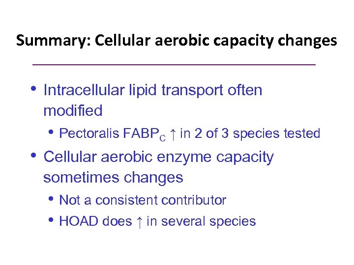 Summary: Cellular aerobic capacity changes • Intracellular lipid transport often modified • Pectoralis FABPC