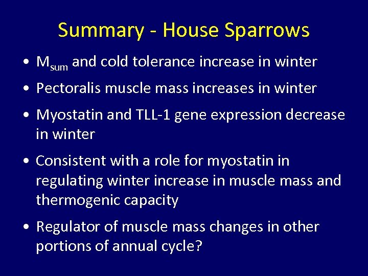 Summary - House Sparrows • Msum and cold tolerance increase in winter • Pectoralis