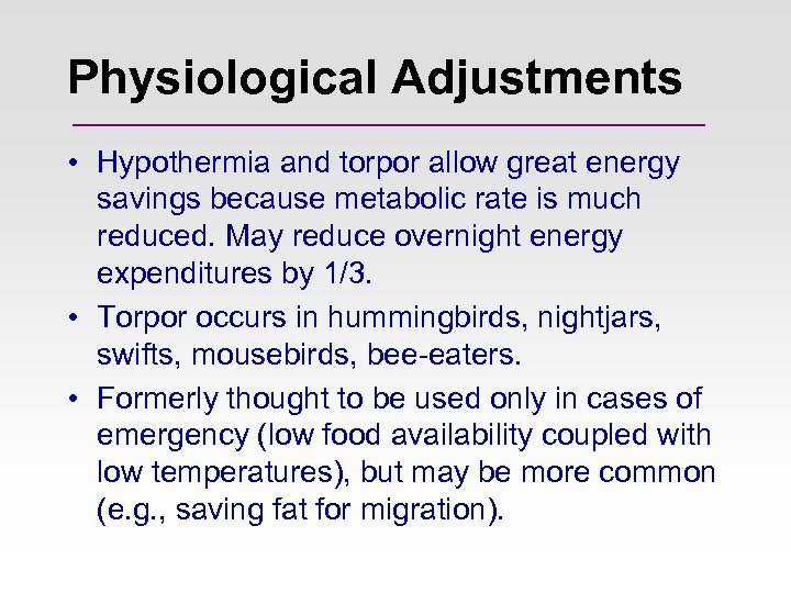 Physiological Adjustments • Hypothermia and torpor allow great energy savings because metabolic rate is