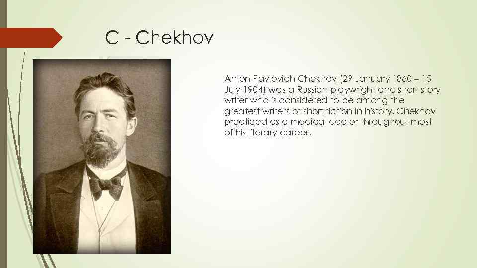 C - Chekhov Anton Pavlovich Chekhov (29 January 1860 – 15 July 1904) was