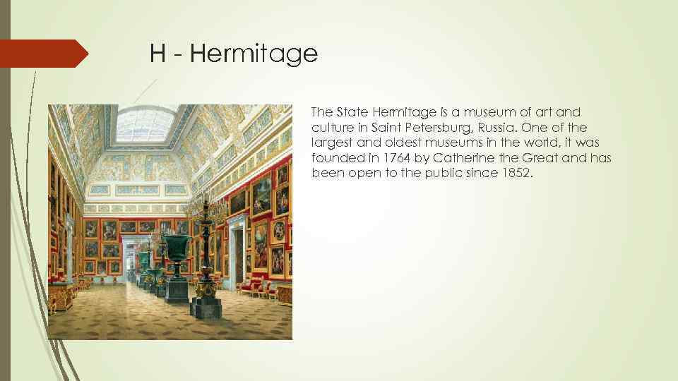 H - Hermitage The State Hermitage is a museum of art and culture in