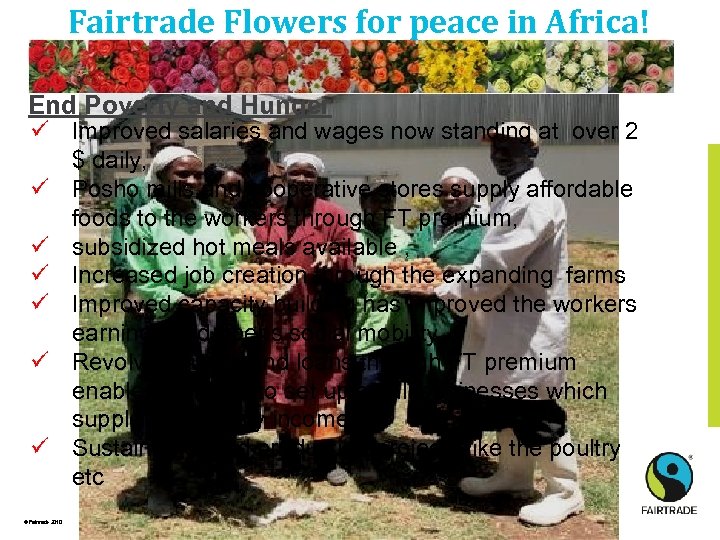 Fairtrade Flowers for peace in Africa! End Poverty and Hunger ü Improved salaries and