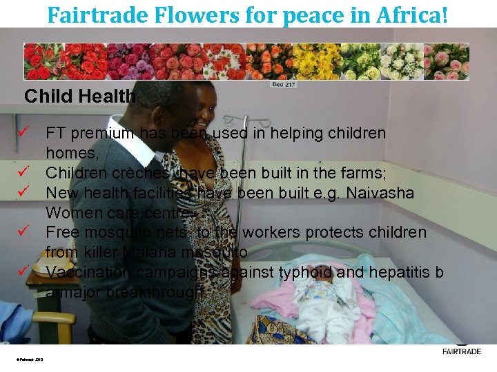 Fairtrade Flowers for peace in Africa! Child Health ü FT premium has been used